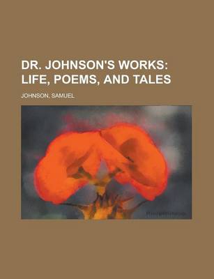 Book cover for Dr. Johnson's Works; Life, Poems, and Tales, Volume 1