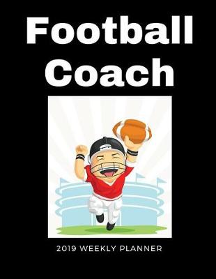 Book cover for Football Coach 2019 Weekly Planner