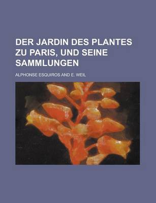 Book cover for Der Jardin Des Plantes Zu Paris, Und Seine Sammlungen