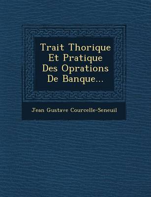 Book cover for Trait Th Orique Et Pratique Des Op Rations de Banque...