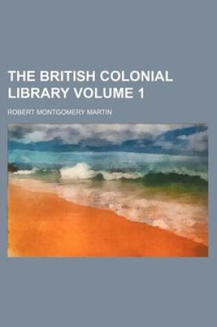 Cover of The British Colonial Library Volume 1