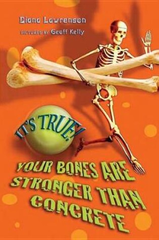 Cover of It's True! Your Bones Are Stronger Than Concrete (26)