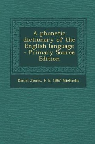 Cover of A Phonetic Dictionary of the English Language - Primary Source Edition