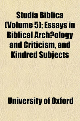 Cover of Studia Biblica (Volume 5); Essays in Biblical Archaeology and Criticism, and Kindred Subjects