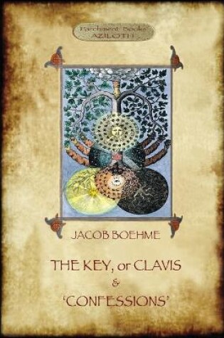 Cover of The Key of Jacob Boehme, & the Confessions of Jacob Boehme