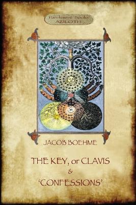 Book cover for The Key of Jacob Boehme, & the Confessions of Jacob Boehme