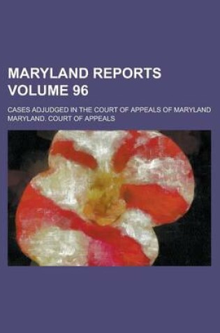 Cover of Maryland Reports; Cases Adjudged in the Court of Appeals of Maryland Volume 96