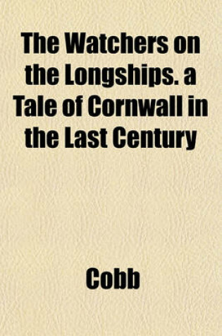 Cover of The Watchers on the Longships. a Tale of Cornwall in the Last Century