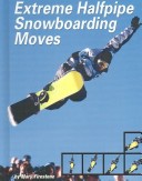 Cover of Extreme Halfpipe Snowboarding Moves