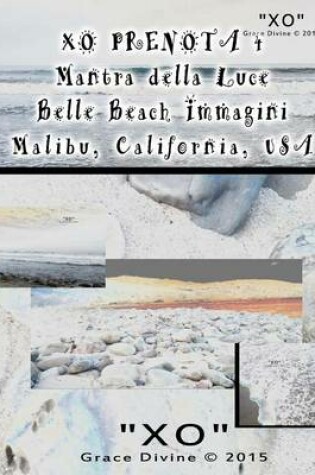 Cover of XO PRENOTA 4 Mantra della Luce Belle Beach Immagini Malibu California USA