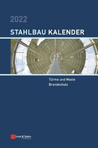 Cover of Stahlbau-Kalender 2022 - Schwerpunkte: Turme und Maste, Brandschutz