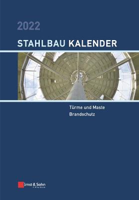 Cover of Stahlbau-Kalender 2022 - Schwerpunkte: Turme und Maste, Brandschutz