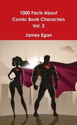 Book cover for 1000 Facts About Comic Book Characters Vol. 2