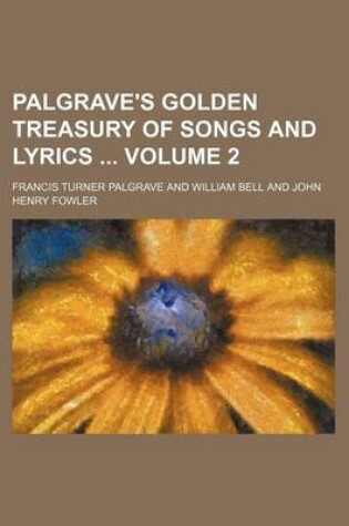 Cover of Palgrave's Golden Treasury of Songs and Lyrics Volume 2