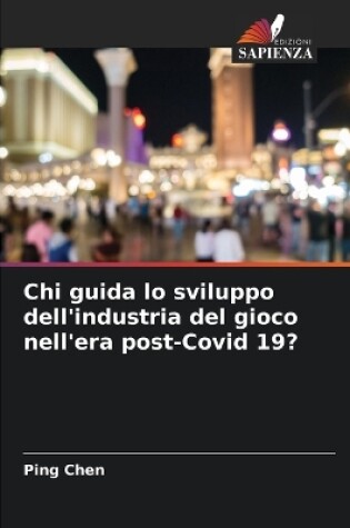 Cover of Chi guida lo sviluppo dell'industria del gioco nell'era post-Covid 19?