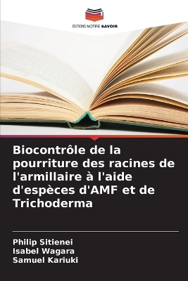 Book cover for Biocontrôle de la pourriture des racines de l'armillaire à l'aide d'espèces d'AMF et de Trichoderma