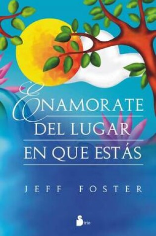 Cover of Enamorate del Lugar En El Que Estas