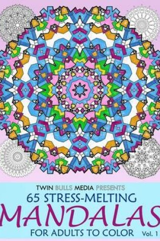 Cover of Stress-Melting Mandalas Adult Coloring Book - Volume 1
