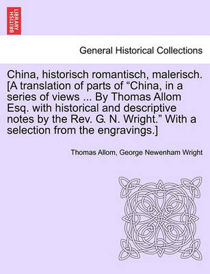 Book cover for China, Historisch Romantisch, Malerisch. [A Translation of Parts of China, in a Series of Views ... by Thomas Allom Esq. with Historical and Descript