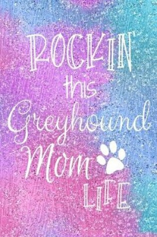 Cover of Rockin This Greyhound Mom Life