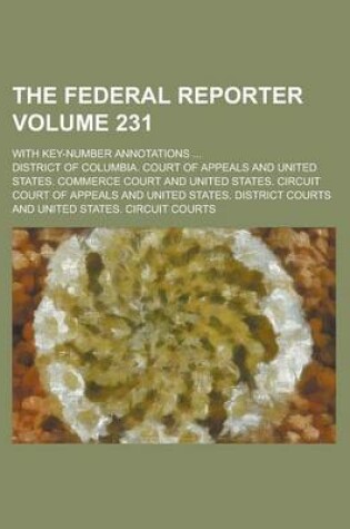 Cover of The Federal Reporter; With Key-Number Annotations ... Volume 231