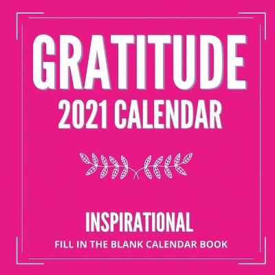 Book cover for Gratitude Calendar 2021 & Fill-in-the-blank Book