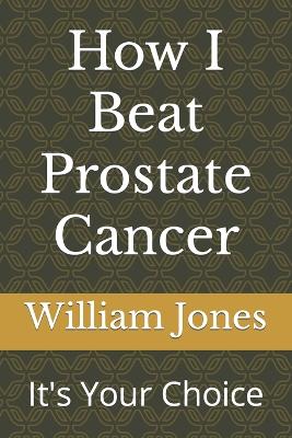 Book cover for How I Beat Prostate Cancer
