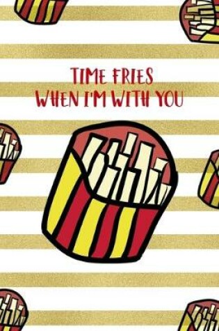 Cover of Time Fries When I'm With You