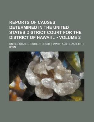 Book cover for Reports of Causes Determined in the United States District Court for the District of Hawaii (Volume 2)