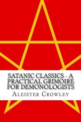 Book cover for Satanic Classics - A Practical Grimoire for Demonologists (Volume 1)