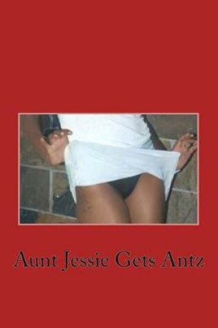 Cover of Aunt Jessie Gets Antz