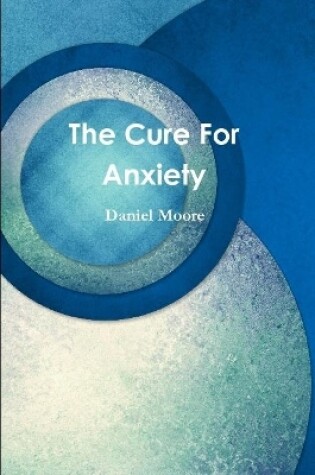 Cover of The Cure For Anxiety