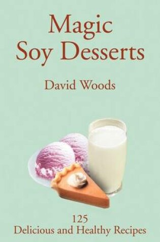 Cover of Magic Soy Desserts