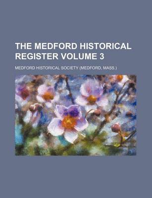 Book cover for The Medford Historical Register Volume 3