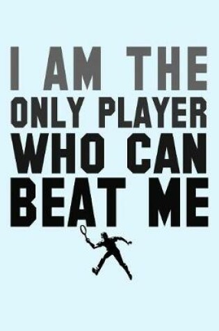 Cover of I am the Only Player Who Can Beat Me