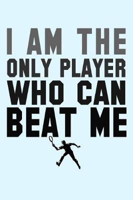 Book cover for I am the Only Player Who Can Beat Me