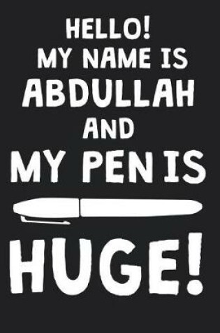 Cover of Hello! My Name Is ABDULLAH And My Pen Is Huge!