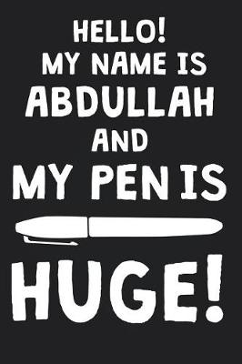 Book cover for Hello! My Name Is ABDULLAH And My Pen Is Huge!