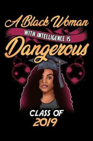 Cover of A Black Woman With Intelligence Is Dangerous Class of 2019