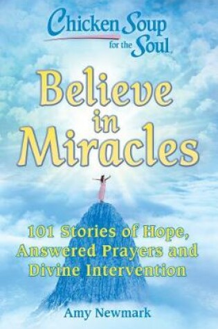 Cover of Chicken Soup for the Soul: Believe in Miracles