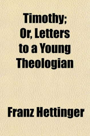 Cover of Timothy; Or, Letters to a Young Theologian