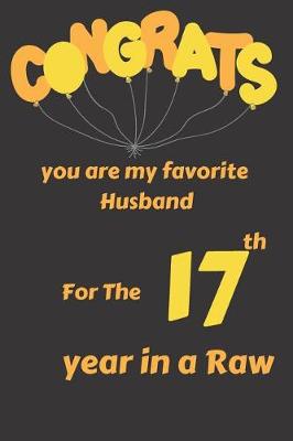 Book cover for Congrats You Are My Favorite Husband for the 17th Year in a Raw