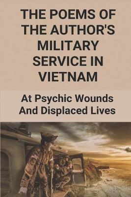 Book cover for The Poems Of The Author's Military Service In Vietnam