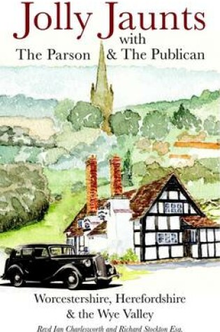 Cover of Jolly Jaunts with the Parson and the Publican in Worcestershire, Herefordshire & the Wye Valley