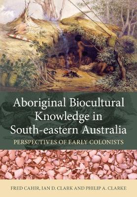 Book cover for Aboriginal Biocultural Knowledge in South-eastern Australia
