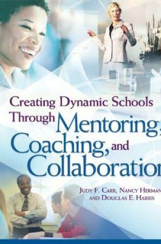 Cover of Creating Dynamic Schools Through Mentoring, Coaching, and Collaboration