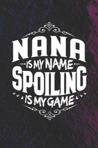 Cover of Nana Is My Name Spoiling Is My Game