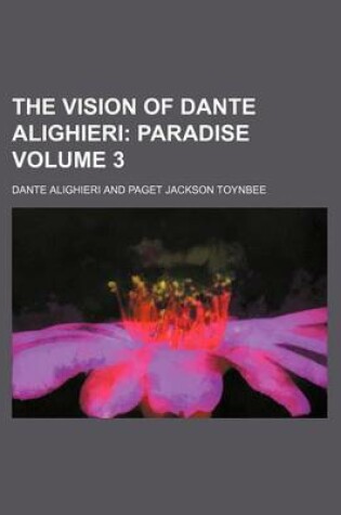 Cover of The Vision of Dante Alighieri Volume 3; Paradise