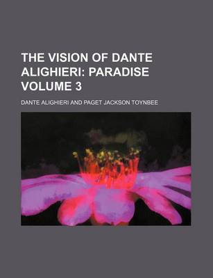 Book cover for The Vision of Dante Alighieri Volume 3; Paradise