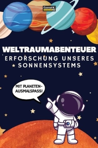 Cover of Weltraumabenteuer. Erforschung unseres Sonnensystems (Mit Planeten-Ausmalspaß!)